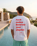 Camiseta oversize FUCK NUDES SEND ME YOUR PLAYLSIT de FLIRTEO